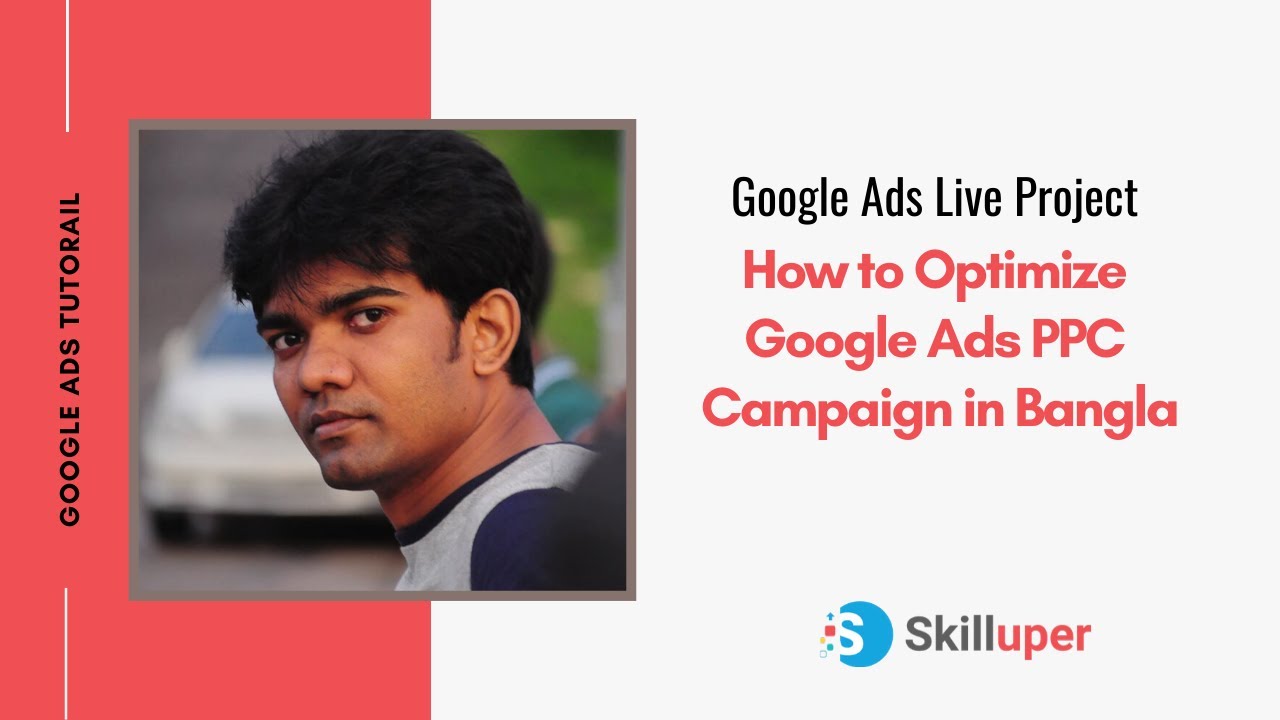 Google Ads (AdWords) Live Project  | How to Optimize Google Ads PPC Campaign in Bangla