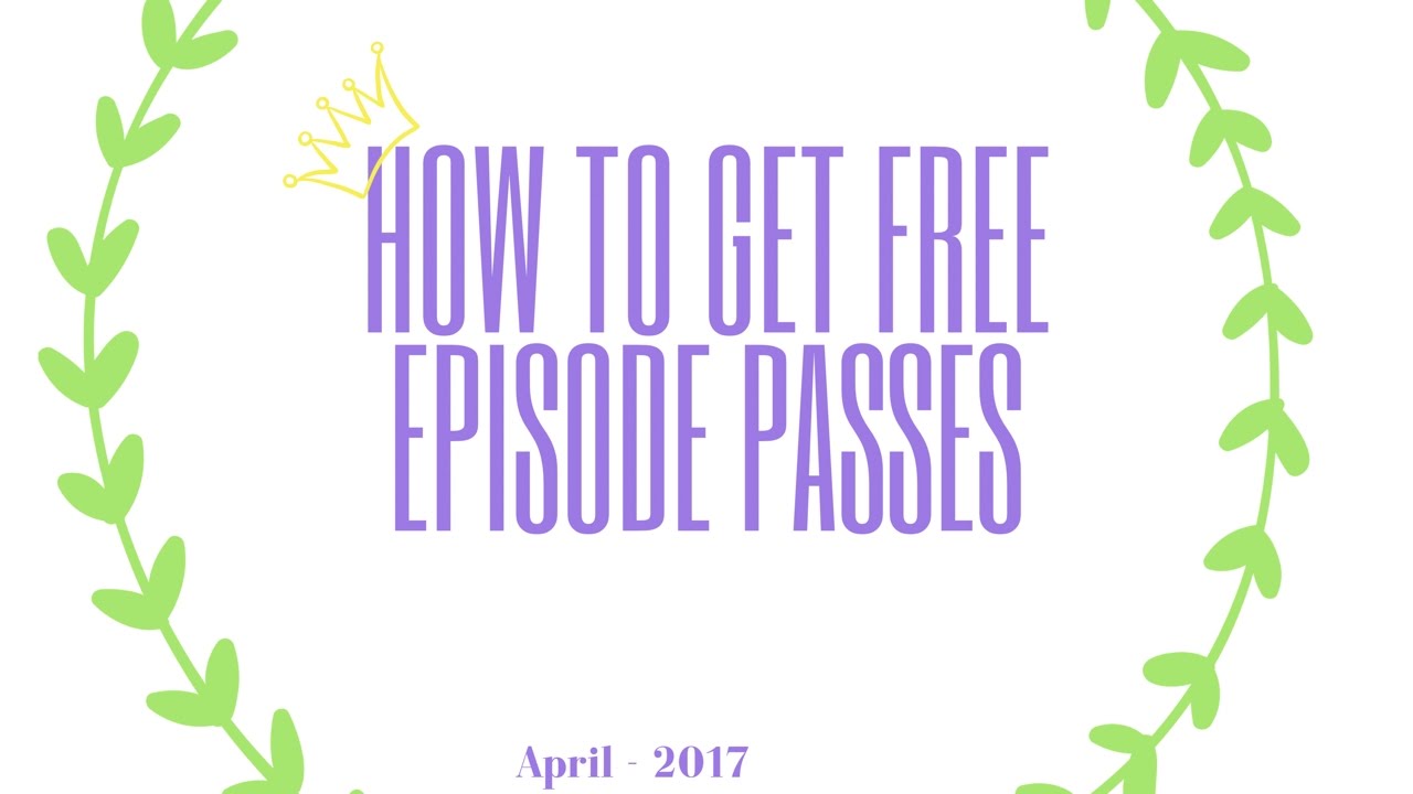 Free Episode Passes 2017 *Read Description* YouTube