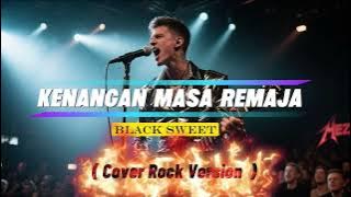Kenangan Masa Remaja - Black Sweet ( Cover) Fbn_Rock || Rock Version 