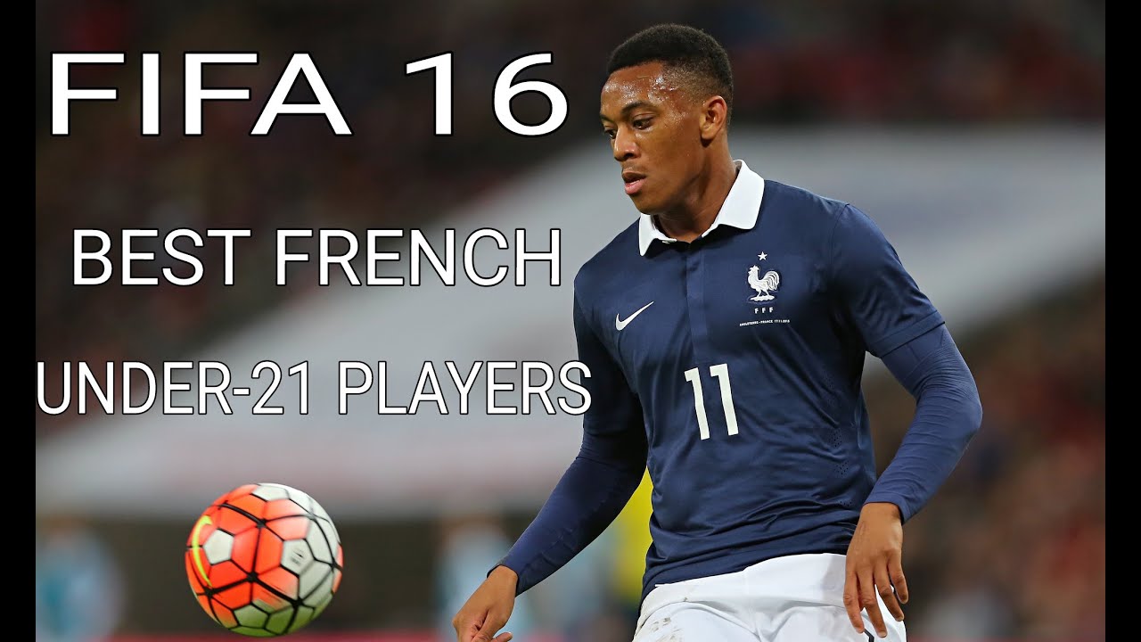 FIFA 16 BEST FRENCH Under21 PLAYERS IN CAREER Mode YouTube