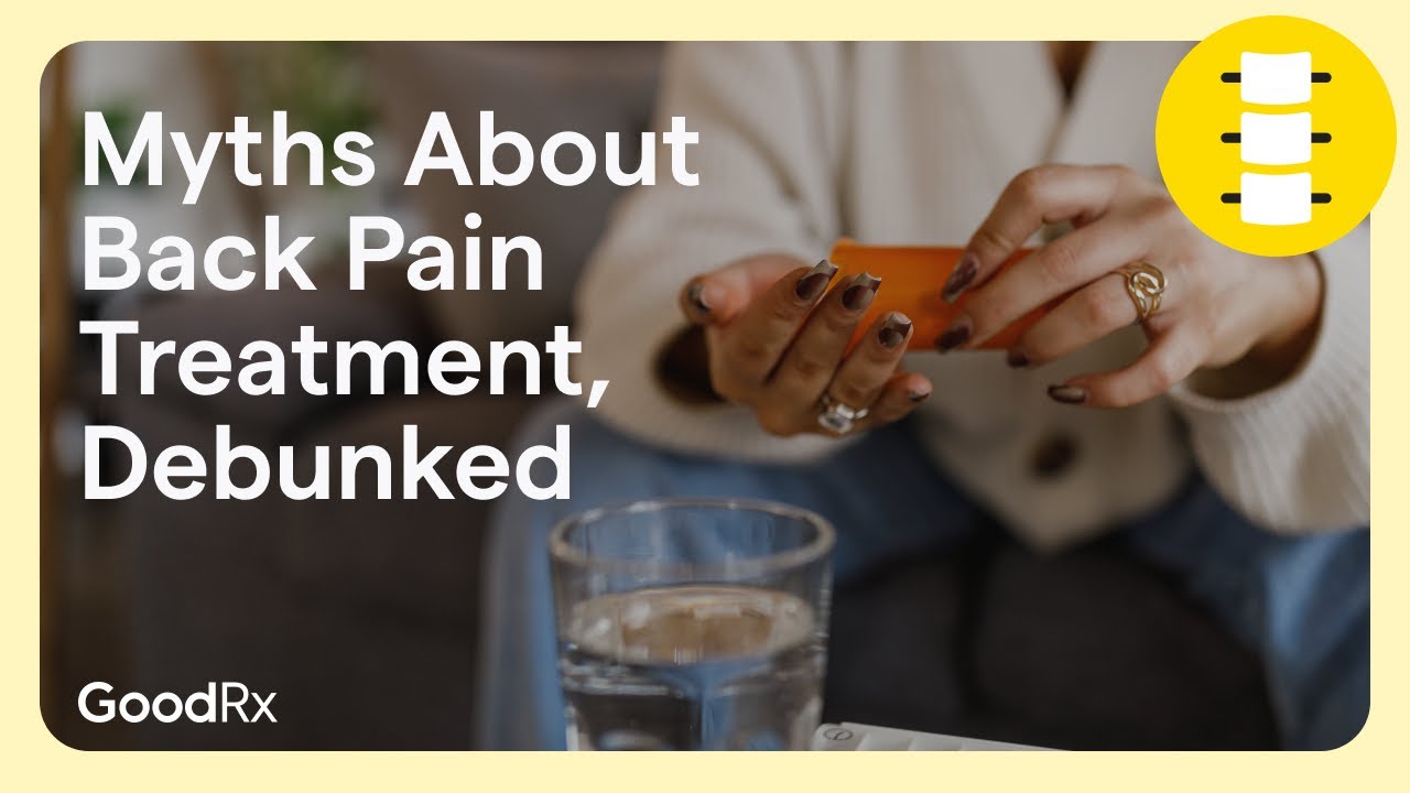 Common Myths About Back Pain Treatment, Debunked | GoodRx - YouTube