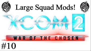 XCOM 2 War Of The Chosen – Large Squad Mods - Episode 10