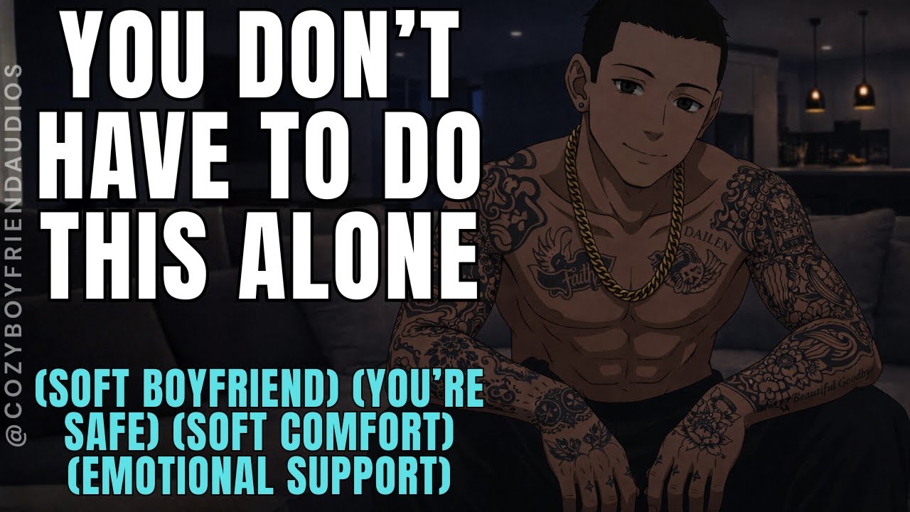 You Don't Have To Do This Alone [Soft Voice] [Supportive] [Safe Space] | CozyBoyfriend