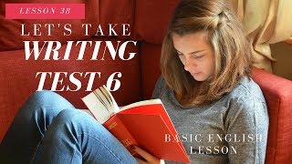 Basic English Lesson 38 Writing Practice Test 6
