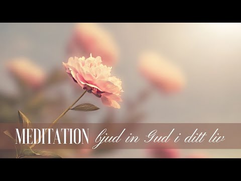 Meditation - bjud in Gud i ditt liv