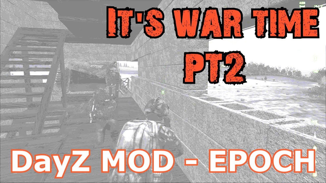 DayZ MOD | Epoch | It's war time PT2