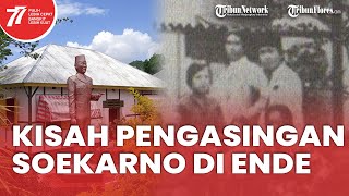Kisah Pengasingan Bung Karno, Ditangkap Belanda, Lalu Diasingkan ke Ende & Lahirlah Pancasila