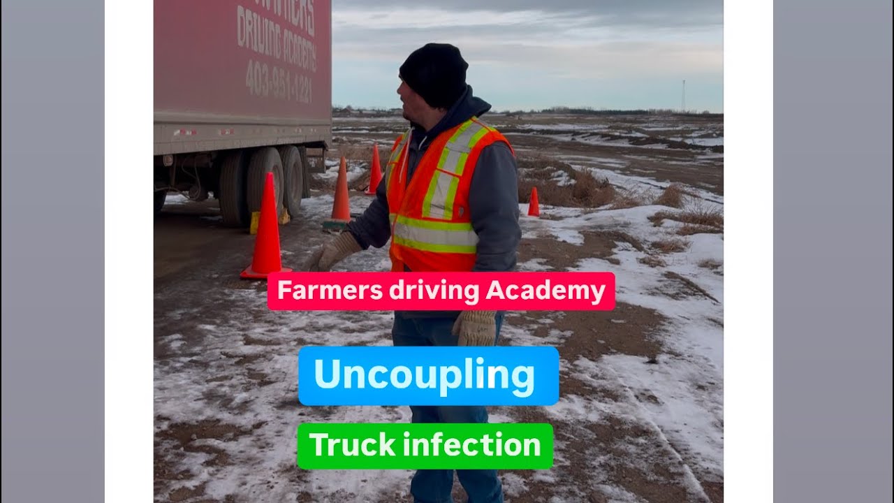 Uncoupling And 🚚 Truck Inspection | F￼armers Driving Academy Calgary 🇨🇦 