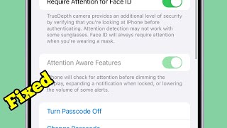 Attention Aware Features Greyed Out on iPhone iOS 26.5? Here's the fix