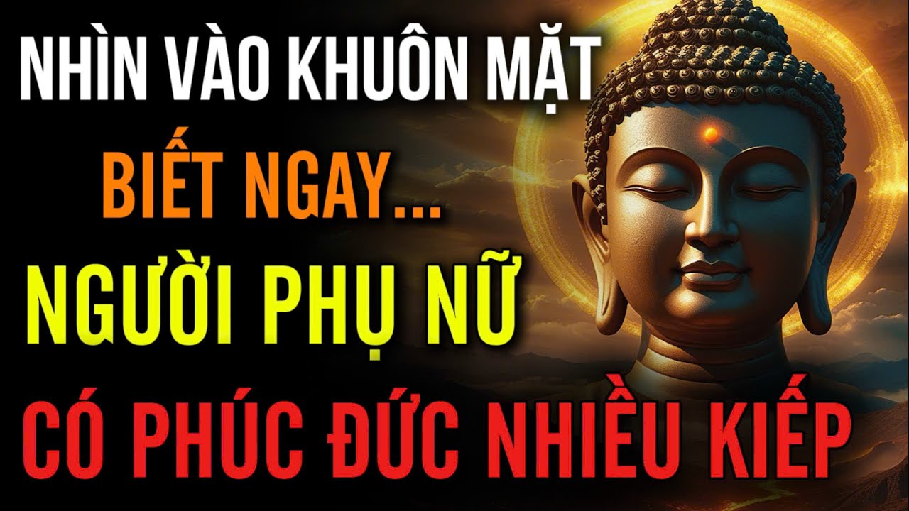 Bí Mật: Tướng Mạo Vàng Của Người Phụ Nữ Có Phúc - Được Phật Trời Độ Mạng - Cả Đời Sung Túc