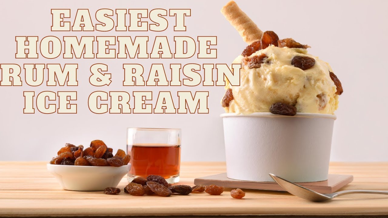 HOW TO MAKE HOMEMADE RUM AND RAISIN ICE CREAM WITHOUT ICE CREAM MACHINE