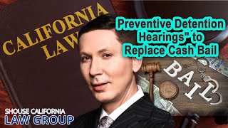 "Preventive Detention Hearings" to Replace Cash Bail in California