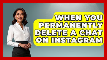 When You Permanently Delete A Chat On Instagram - Everyday-Networking