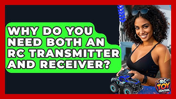Why Do You Need Both An RC Transmitter And Receiver? - RC Toy Central