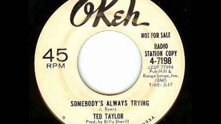 Ted Taylor - Somebody's Always Trying