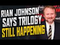Rian Johnson Says Trilogy Still Happening! - SEN LIVE #324
