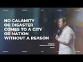 NO CALAMITY OR DISASTER COMES TO A CITY OR NATION WITHOUT A REASON