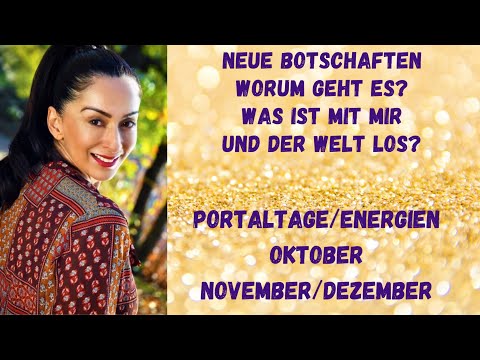 Neue Botschaften/ Energien /Portaltage Oktober/November/Dezember 2021