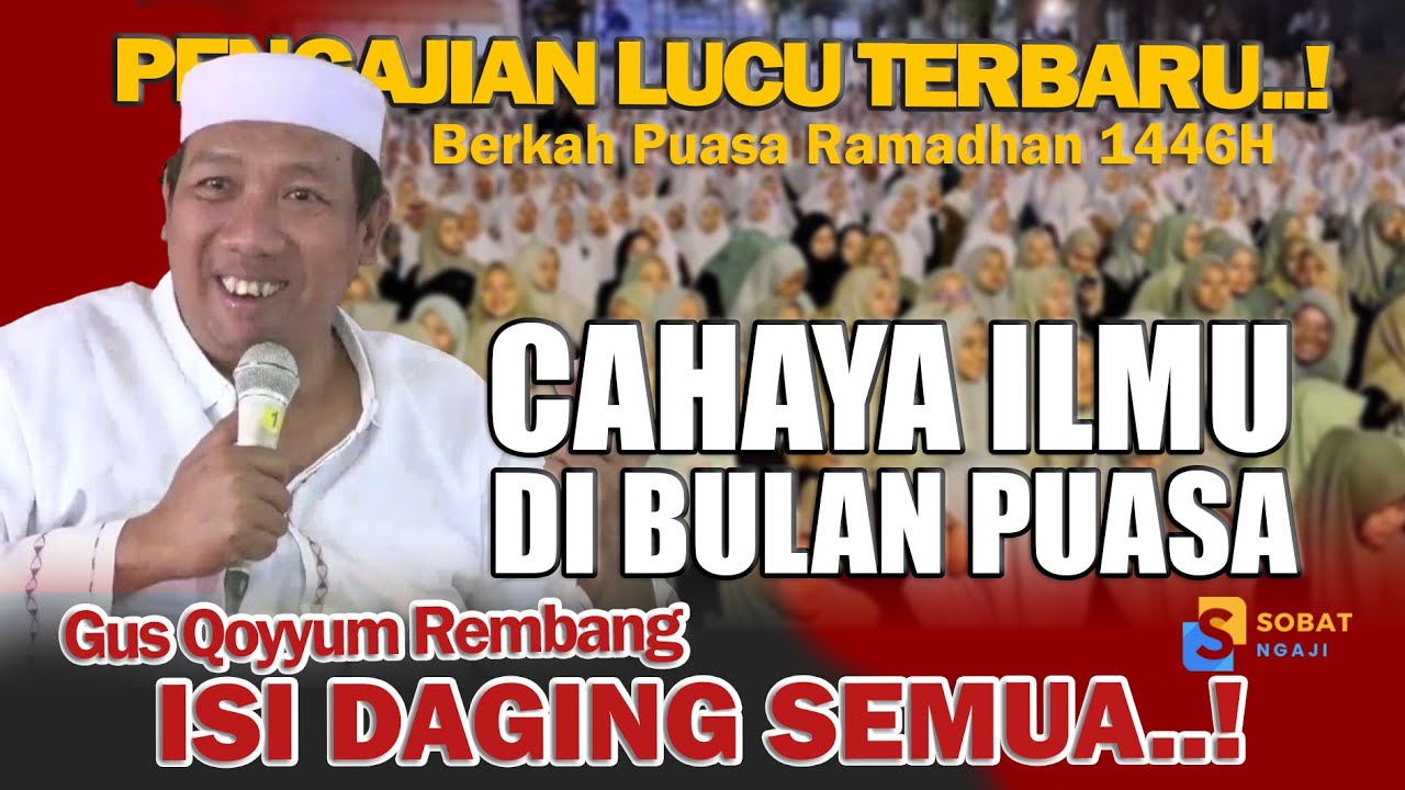 GUS QOYYUM REMBANG TERBARU CAHAYA ILMU DIBULAN PUASA
