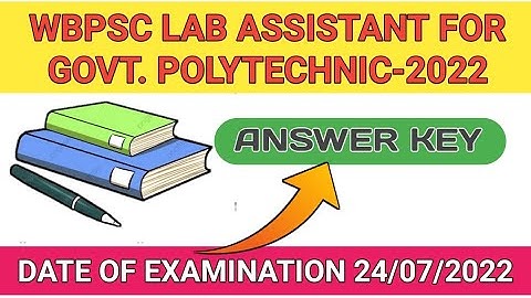 SOLUTION OF WBPSC LAB ASSISTANT 2022 FOR GOVT. POLYTECHNIC II EXAMINATION DATE 4/07/2022