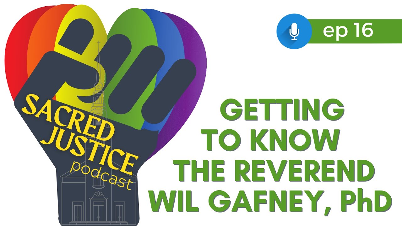 Podcast | Sacred Justice Ep. 16 | Getting to Know the Reverend Wil Gaffney, PhD