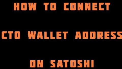 HOW TO CONNECT CTO WALLET ADDRESS ON SATOSHI APP