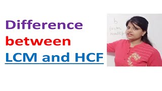 Difference between HCF and LCM in very easy language