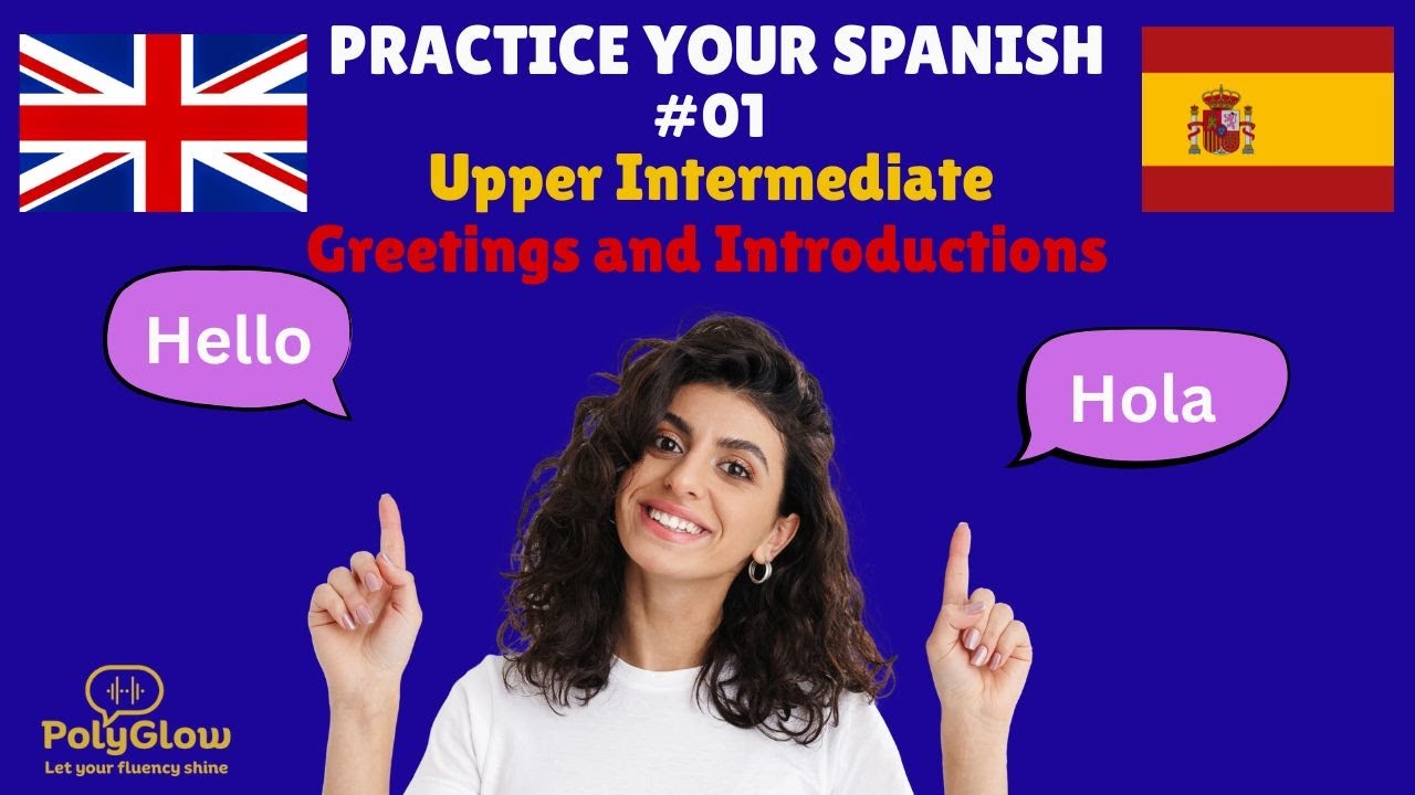 Practice Speaking Spanish – Upper Intermediate Session 1 | Greetings and Introductions