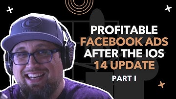Part 1 | Profitable Facebook Ads After the iOS Update - What