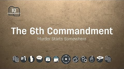 The 6th Commandment: Thou Shalt Not Murder