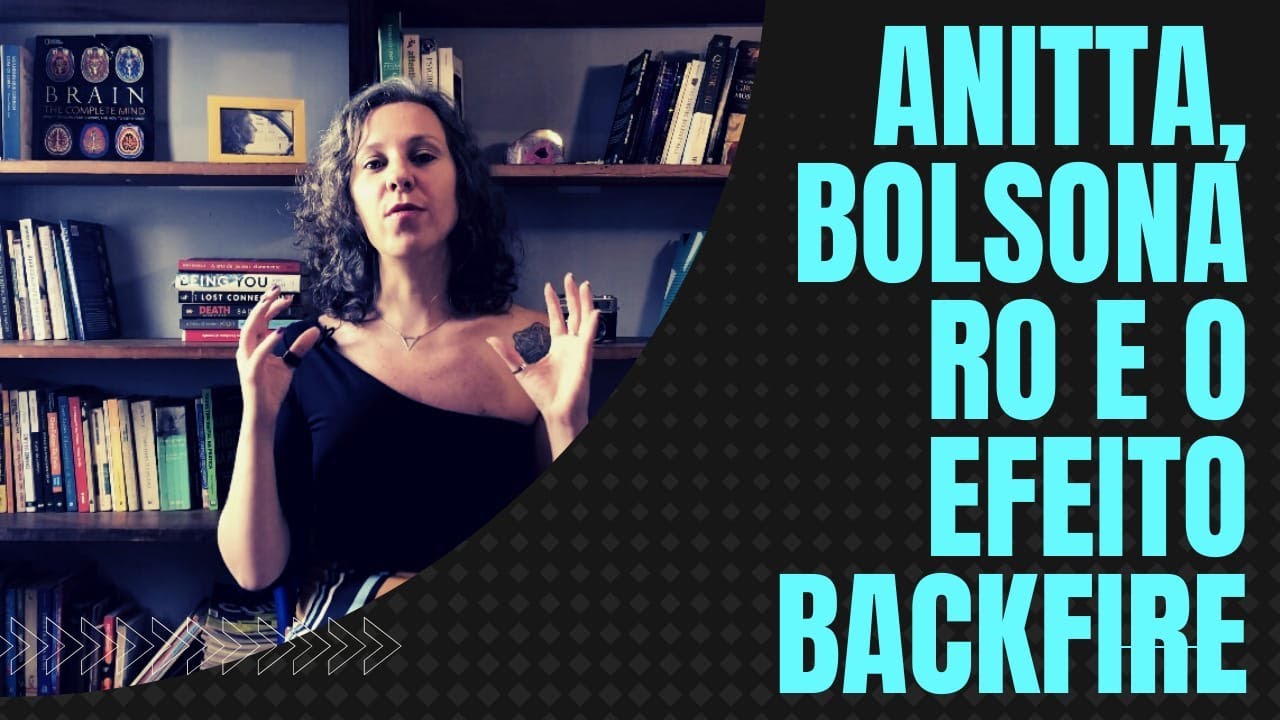 Anitta, Bolsonaro e o Efeito Backfire.