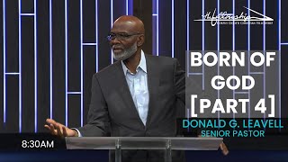 BORN OF GOD, Part 4 | 8:30 AM | Pastor Don Leavell | The Fellowship