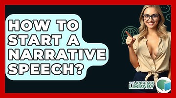 How To Start A Narrative Speech? - The Language Library