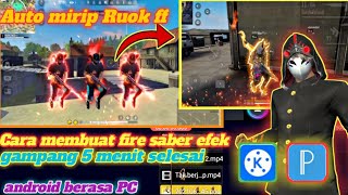 Tutorial Cara Membuat Fire Saber Efek Di Android Seperti Ruok Ff