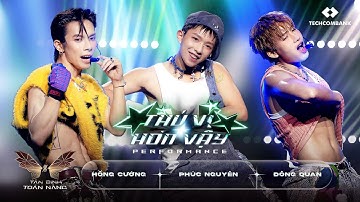 THÚ VỊ HƠN VẬY | PHẦN THI PERFORMANCE - Sát Hạch 6 | Tân Binh Đông Quan, Cường Bạch, Phúc Nguyên