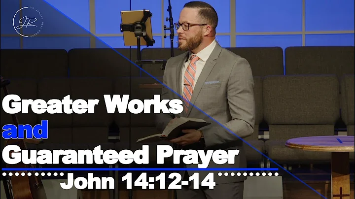 "Greater Works and Guaranteed Prayer" - John 14:12-14 (4.2.23) - Dr. Jordan N. Rogers