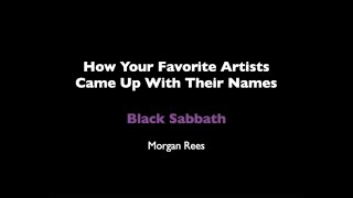 Black Sabbath - Ever Wonder How Your Favorite Artist Got Their Name?