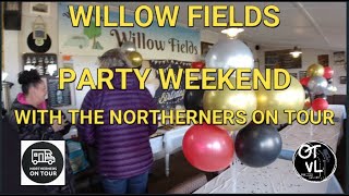 WILLOW FIELDS PARTY WEEKEND WITH THE NOTHERNERS ON TOUR