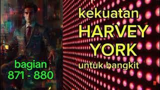 Kekuatan Harvey York Untuk Bangkit bagian 871 - 880