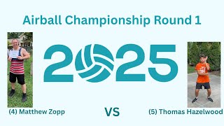 2025 Airball Championship Round 1 Matthew Zopp versus Thomas Hazelwood