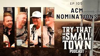 ACM Nominations, Morgan Wallen Snubs & A Small Town Hero :: Ep 105 Try That in a Small Town Podcast