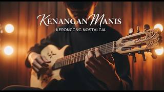 KENANGAN MANIS | KERONCONG NOSTALGIA