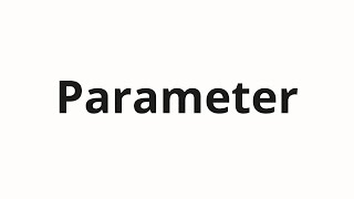 How to pronounce Parameter