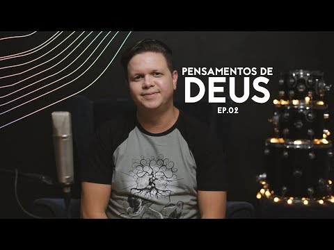 Daniel Alencar | Pensamentos de Deus - Ep. 02