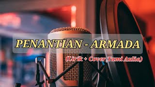 PENANTIAN - ARMADA (Lirik   Cover Tami Aulia)