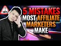 5 Common Mistakes Most Affiliate Marketers Make & How To Avoid Them