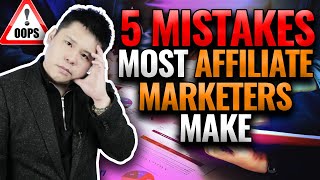 5 Common Mistakes Most Affiliate Marketers Make &amp; How To Avoid Them