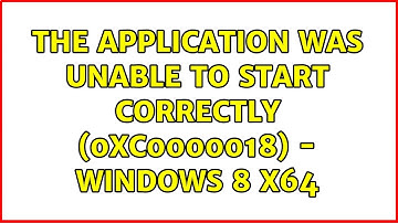 The application was unable to start correctly (0xc0000018) - Windows 8 x64 (4 Solutions!!)