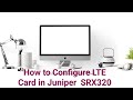 How To Configure LTE Card | Juniper SRX 320 | In Hindi