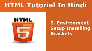 HTML Tutorial - 2 - Environment Setup Installing Brackets | Hindi